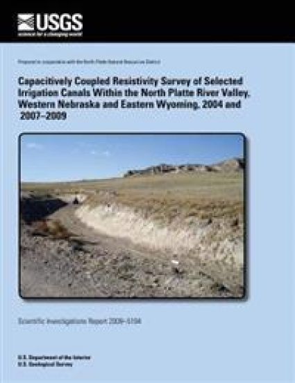 Capacitively Coupled Resistivity Survey of Selected Irrigation Canals Within the North Platte River Valley, Western Nebraska and Eastern Wyoming, 2004