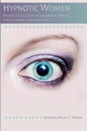 Hypnotic Women: Present a Collection of Therapeutic Stories, Scripts, Poems and Inductions
