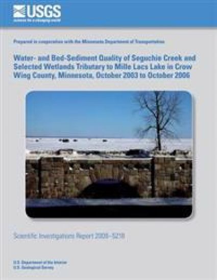 Water- and Bed-Sediment Quality of Seguchie Creek and Selected Wetlands Tributary to Mille Lacs Lake in Crow Wing County, Minnesota, October 2003 to O