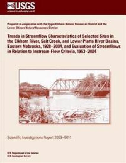 Trends in Streamflow Characteristics of Selected Sites in the Elkhorn River, Salt Creek, and Lower Platte River Basins, Eastern Nebraska, 1928?2004, a