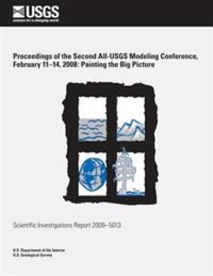 Proceedings of the Second All-USGS Modeling Conference, February 11?14, 2008: Painting the Big Picture