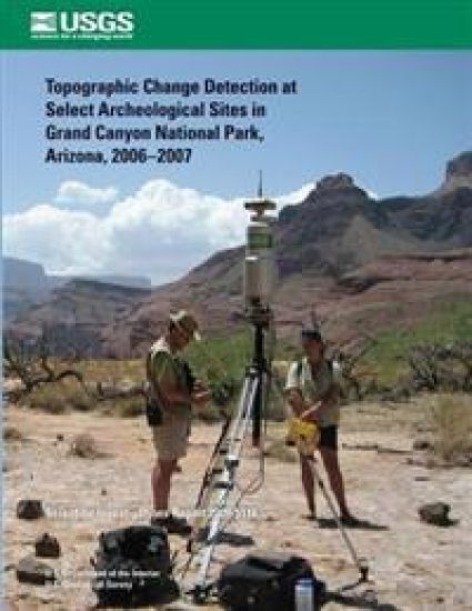 Topographic Change Detection at Select Archeological Sites in Grand Canyon National Park, Arizona, 2006?2007