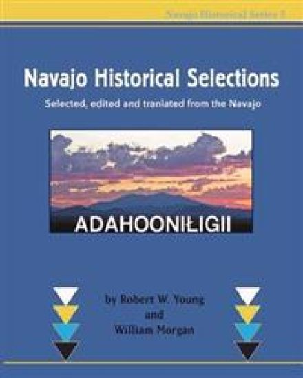 Navajo Historical Selections: Selected, edited and translated from the Navajo