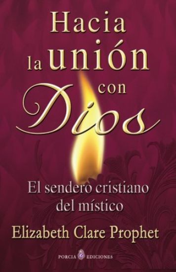 Hacia la union con Dios: El sendero cristiano del mistico