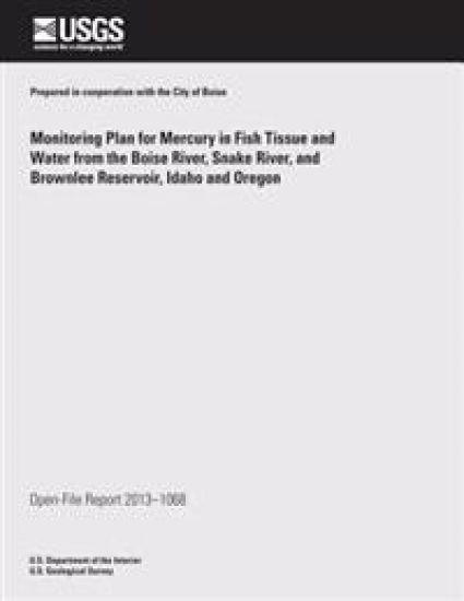 Monitoring Plan for Mercury in Fish Tissue and Water from the Boise River, Snake River, and Brownlee Reservoir, Idaho and Oregon