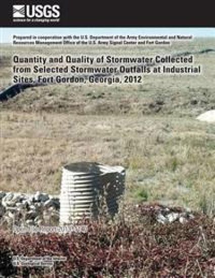Quantity and Quality of Stormwater Collected from Selected Stormwater Outfalls at Industrial Sites, Fort Gordon, Georgia, 2012
