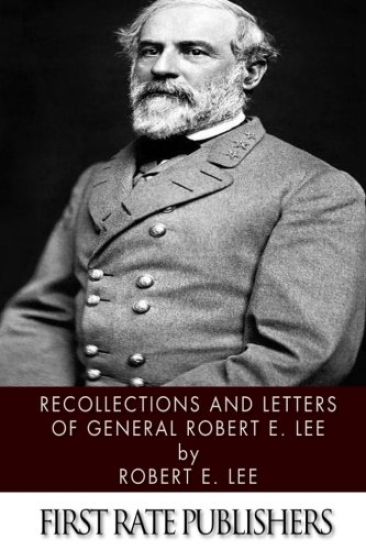 Recollections and Letters of General Robert E. Lee