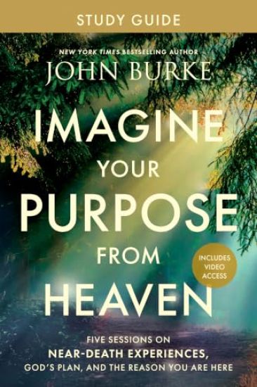 Imagine Your Purpose from Heaven Study Guide