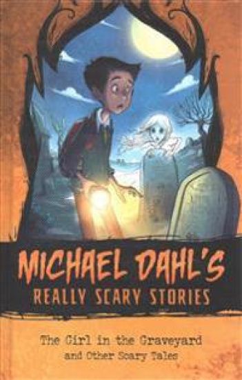 The Girl in the Graveyard: And Other Scary Tales