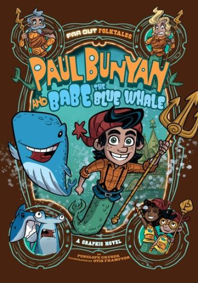 Paul Bunyan and Babe the Blue Whale: A Graphic Novel