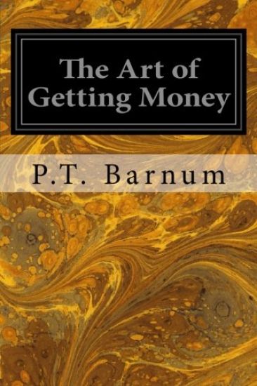 The Art of Getting Money: Or, Golden Rules for Making Money
