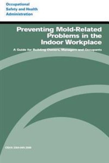 Preventing Mold-Related Problems in the Indoor Workplace: A Guide for Building Owners, Managers and Occupants