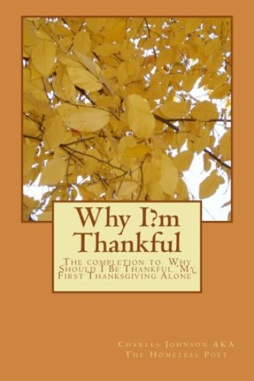 Why I?m Thankful: The completion to Why Should I Be Thankful 'My First Thanksgiving Alone"