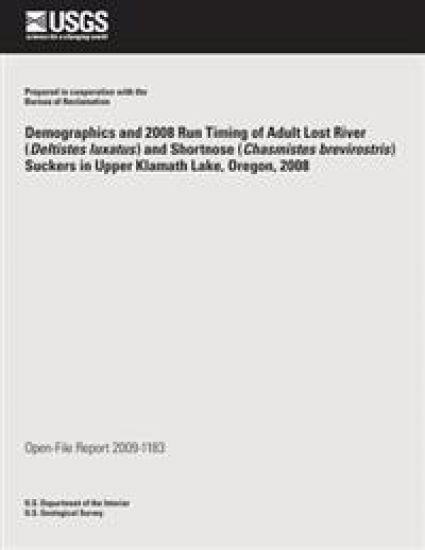 Demographics and 2008 Run Timing of Adult Lost River (Deltistes luxatus) and Shortnose (Chasmistes brevirostris) Suckers in Upper Klamath Lake, Oregon