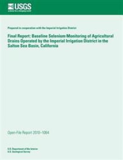 Final Report: Baseline Selenium Monitoring of Agricultural Drains Operated by the Imperial Irrigation District in the Salton Sea Basin, California