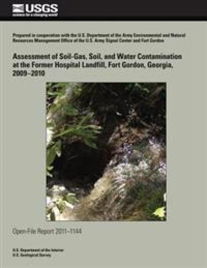 Assessment of Soil-Gas, Soil, and Water Contamination at the Former Hospital Landfill, Fort Gordon, Georgia, 2009?2010