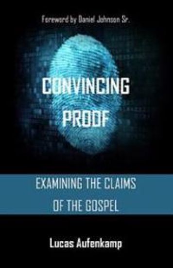 Convincing Proof: Examining the Claims of the Bible