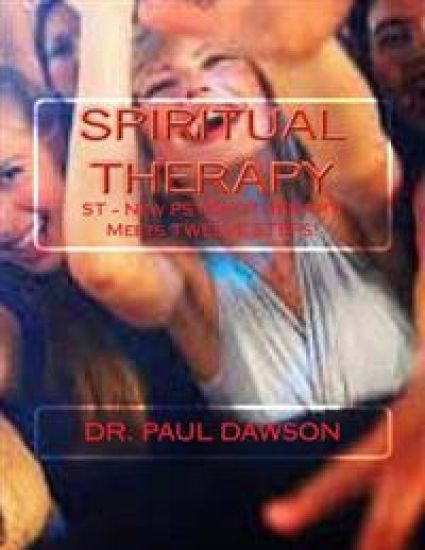 Spiritual Therapy: ST - New PSYCHOTHERAPY Meets TWELVE STEPS!
