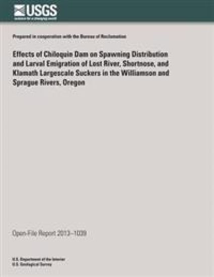 Effects of Chiloquin Dam on Spawning Distribution and Larval Emigration of Lost River, Shortnose, and Klamath Largescale Suckers in the Williamson and