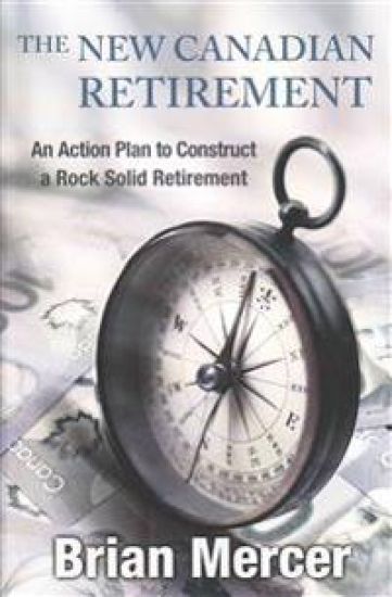 The New Canadian Retirement: An Action Plan to Construct a Rock Solid Retirement