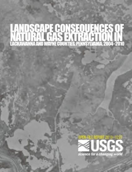 Landscape Consequences of Natural Gas Extraction in Lackawanna and Wayne Counties, Pennsylvania, 2004?2010