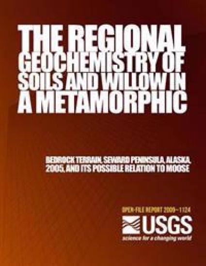 The Regional Geochemistry of Soils and Willow in a Metamorphic Bedrock Terrain, Seward Peninsula, Alaska, 2005, and its Possible Relation to Moose