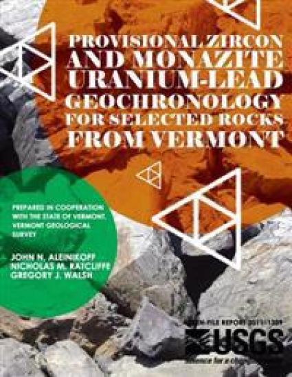 Provisional Zircon and Monazite Uranium-Lead Geochronology for Selected Rocks From Vermont