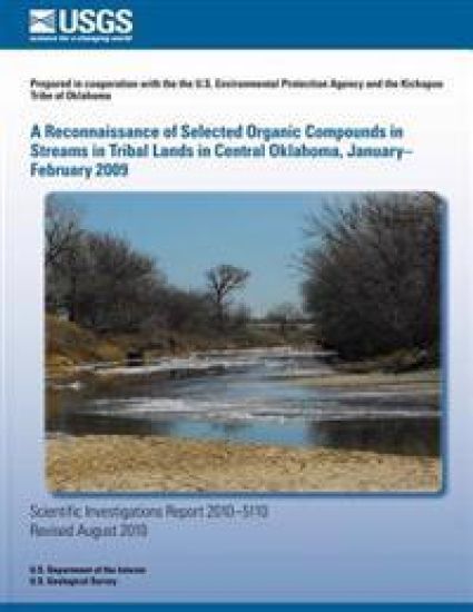 A Reconnaissance of Selected Organic Compounds in Streams in Tribal Lands in Central Oklahoma, January?February 2009