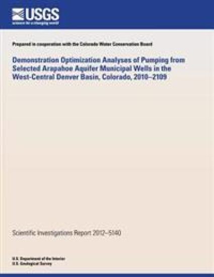 Demonstration Optimization Analyses of Pumping from Selected Arapahoe Aquifer Municipal Wells in the West-Central Denver Basin, Colorado, 2010?2109