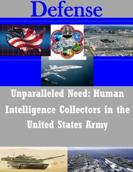 Unparalleled Need - Human Intelligence Collectors in the United States Army