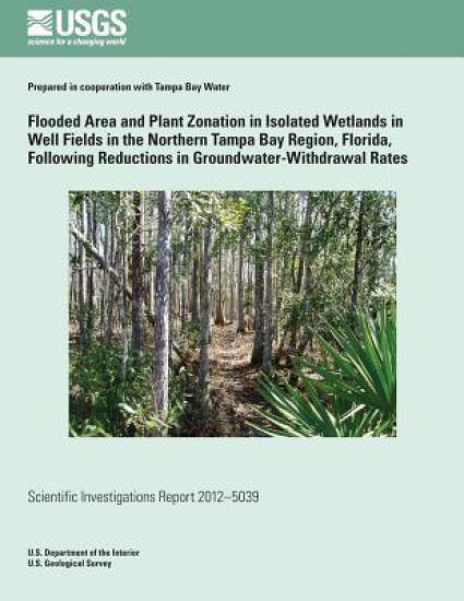 Flooded Area and Plant Zonation in Isolated Wetlands in Well Fields in the Northern Tampa Bay Region, Florida, Following Reductions in Groundwater-Wit