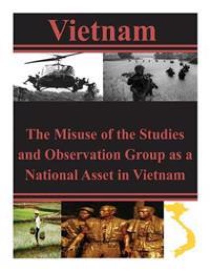 The Misuse of the Studies and Observation Group as a National Asset in Vietnam