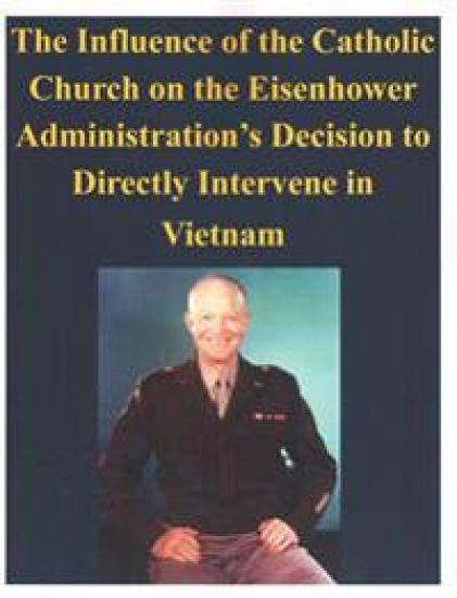 The Influence of the Catholic Church on the Eisenhower Administration's Decision to Directly Intervene in Vietnam