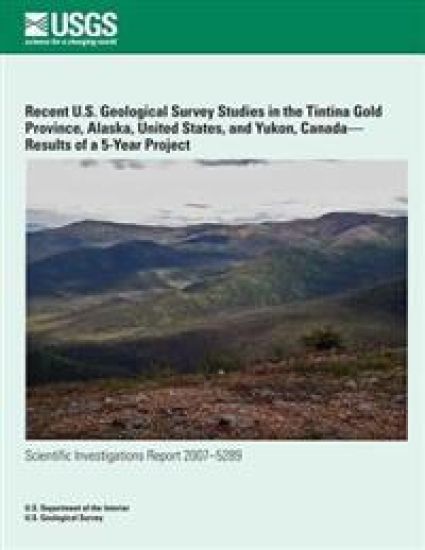 Recent U.S. Geological Survey Studies in the Tintina Gold Province, Alaska, United States, and Yukon, Canada?Results of a 5-Year Project
