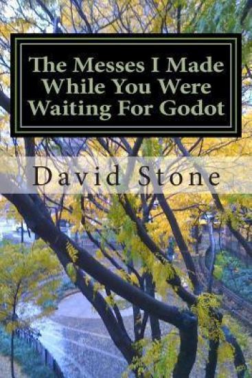 The Messes I Made While You Were Waiting For Godot: The Autobiography of X, Book Three