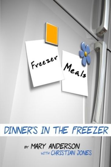 Freezer Meals: Dinner's In the Freezer