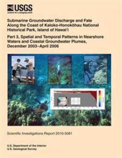 Submarine Groundwater Discharge and Fate Along the Coast of Kaloko- Honokohau National Historical Park, Island of Hawai?i Part 3, Spatial and Temporal