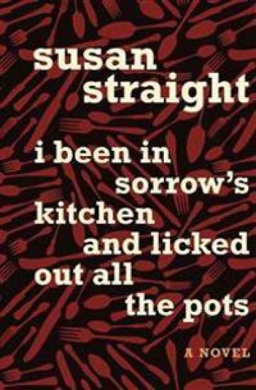 I Been in Sorrow's Kitchen and Licked Out All the Pots – Susan Straight, kirjan kansikuva