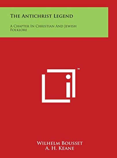 The Antichrist Legend: A Chapter In Christian And Jewish Folklore
