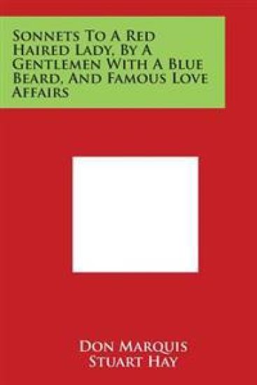 Sonnets to a Red Haired Lady, by a Gentlemen with a Blue Beard, and Famous Love Affairs – Don Marquis, kirjan kansikuva