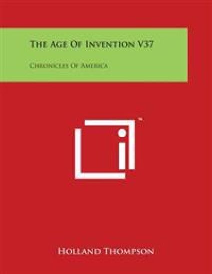 The Age of Invention V37: Chronicles of America