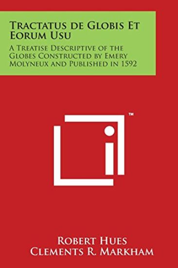 Tractatus de Globis Et Eorum Usu: A Treatise Descriptive of the Globes Constructed by Emery Molyneux and Published in 1592 – Robert Hues, kirjan kansikuva