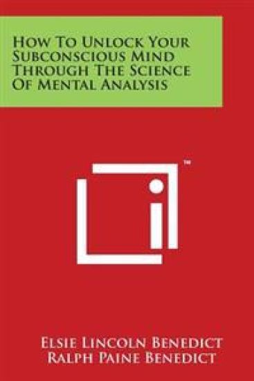 How to Unlock Your Subconscious Mind Through the Science of Mental Analysis