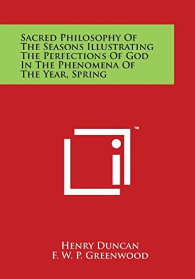 Sacred Philosophy of the Seasons Illustrating the Perfections of God in the Phenomena of the Year, Spring