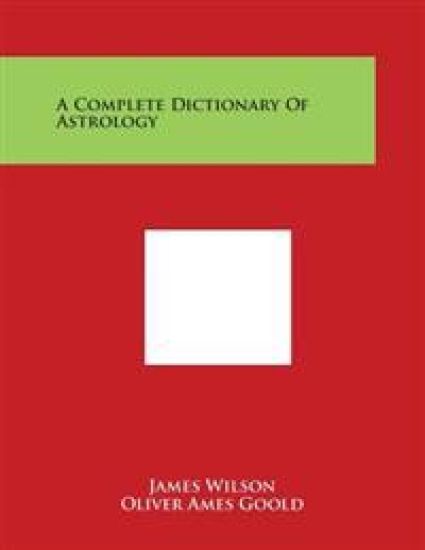 A Complete Dictionary of Astrology
