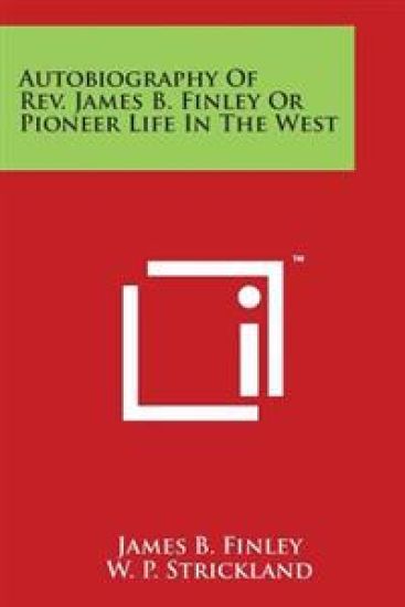 Autobiography of REV. James B. Finley or Pioneer Life in the West – James B. Finley, kirjan kansikuva