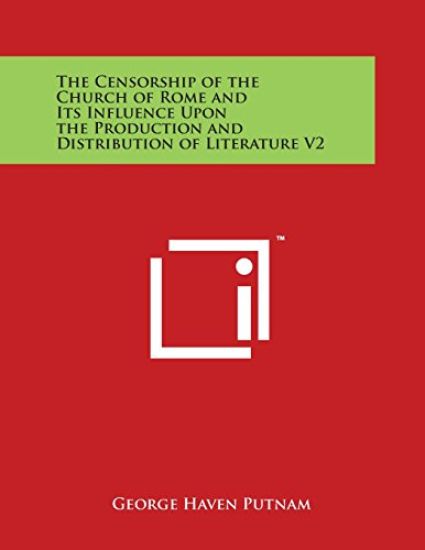 The Censorship of the Church of Rome and Its Influence Upon the Production and Distribution of Literature V2