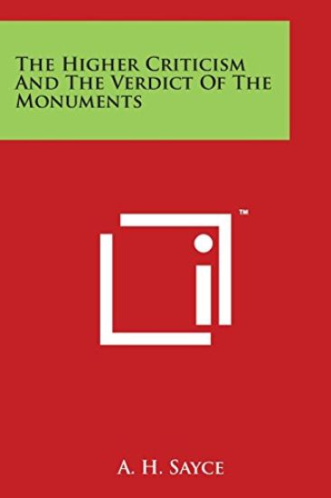 The Higher Criticism And The Verdict Of The Monuments