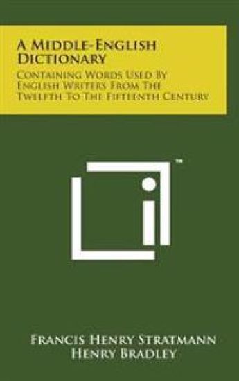A Middle-English Dictionary: Containing Words Used by English Writers from the Twelfth to the Fifteenth Century – Francis Henry Stratmann, kirjan kansikuva