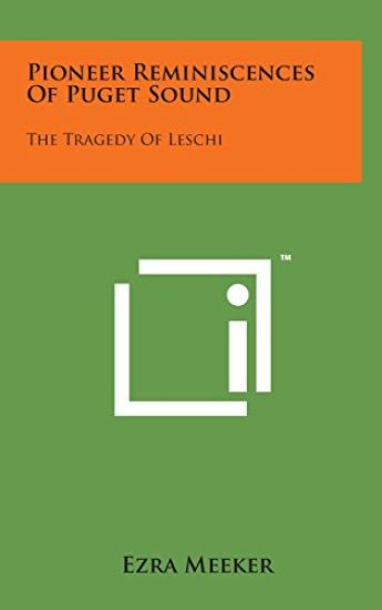 Pioneer Reminiscences of Puget Sound: The Tragedy of Leschi
